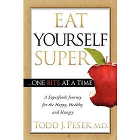 Todd Pesek: Eat Yourself Super One Bite at a Time
