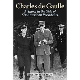 William R Keylor: Charles de Gaulle