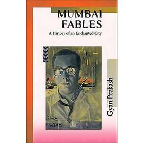 Gyan Prakash: Mumbai Fables