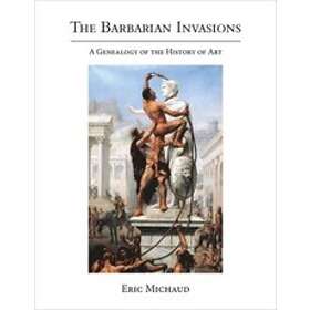 Eric Michaud: The Barbarian Invasions