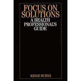 K Burns: Focus on Solutions A Health Professional's Guide