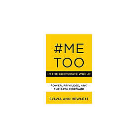 Sylvia Ann Hewlett: #MeToo in the Corporate World