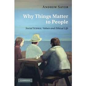 Andrew Sayer: Why Things Matter to People