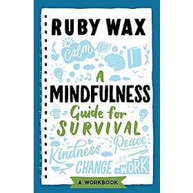 Ruby Wax: A Mindfulness Guide for Survival