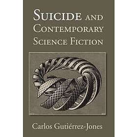Carlos Gutirrez-Jones: Suicide and Contemporary Science Fiction