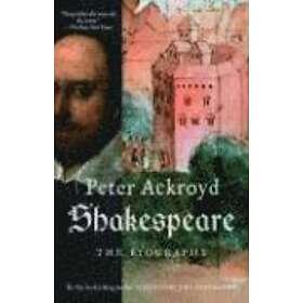Peter Ackroyd: Shakespeare: The Biography