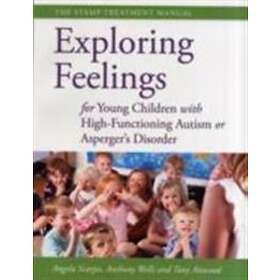 Dr Anthony Attwood, Angela Scarpa, Anthony Wells: Exploring Feelings for Young Children with High-Functioning Autism or Asperger's Disorder