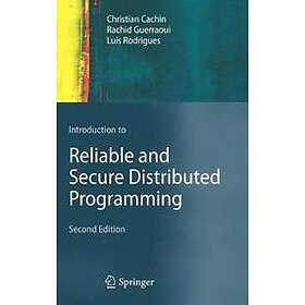 Christian Cachin, Rachid Guerraoui, Luis Rodrigues: Introduction to Reliable and Secure Distributed Programming 2nd Edition