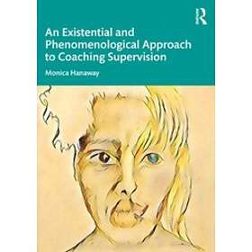 Monica Hanaway: An Existential and Phenomenological Approach to Coaching Supervision