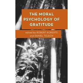 Robert Roberts, Daniel Telech: The Moral Psychology of Gratitude
