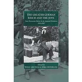 Wolf Gruner, Joerg Osterloh: The Greater German Reich and the Jews