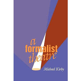 Michael Kirby: A Formalist Theatre