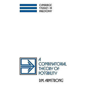 D M Armstrong: A Combinatorial Theory of Possibility
