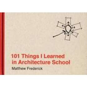 Matthew Frederick: 101 Things I Learned in Architecture School