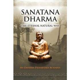 Dharma Pravartaka Acharya: Sanatana Dharma: The Eternal Natural Way