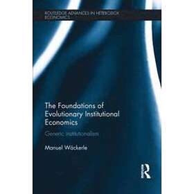 Manuel Scholz-Wackerle: The Foundations of Evolutionary Institutional Economics