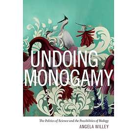 Angela Willey: Undoing Monogamy