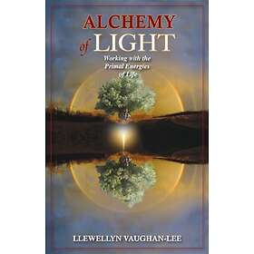 Llewellyn Vaughan-Lee: Alchemy of Light Revised &; Updated Edition