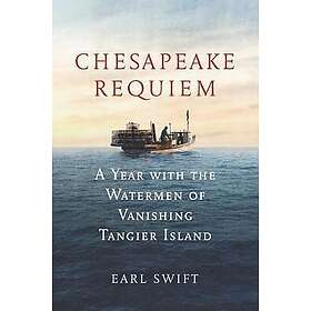 Earl Swift: Chesapeake Requiem
