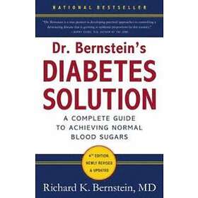 Dr Richard K Bernstein: Dr Bernstein's Diabetes Solution