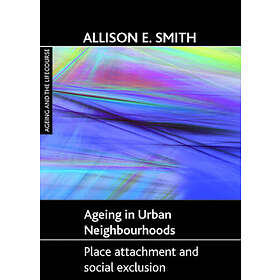 Allison E Smith: Ageing in urban neighbourhoods