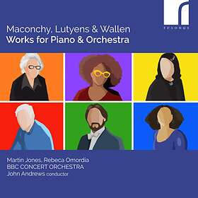 MARTIN JONES - Maconchy, Lutyens & Wallen: Works For Piano Orchestra CD