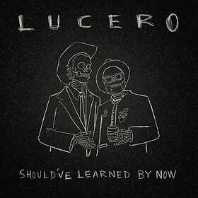 Lucero - Should've Learned By Now Limited Edition LP