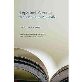 : Logos and Power in Isocrates Aristotle