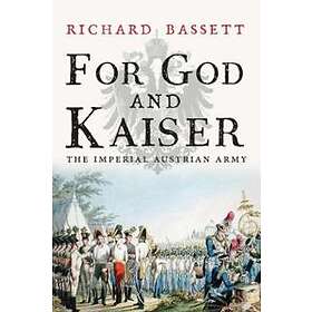 Richard Bassett: For God and Kaiser