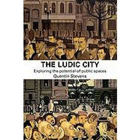 Quentin Stevens: The Ludic City