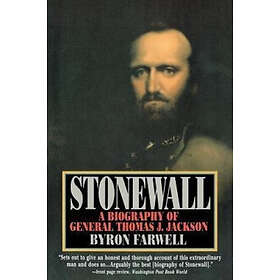 B Farwell: Stonewall A Biography of General Thomas J Jackson