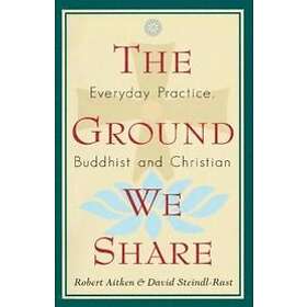 Robert Aitken, David Steindl-Rast: The Ground We Share