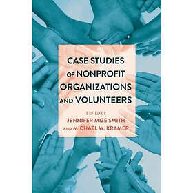 Jennifer Mize Smith, Michael W Kramer: Case Studies of Nonprofit Organizations a