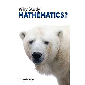 Vicky Neale: Why Study Mathematics?