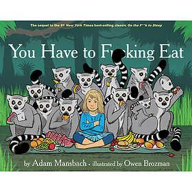 Adam Mansbach: You Have to Fucking Eat (Go the Fuck Sleep #2)