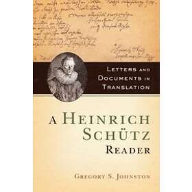 Gregory S Johnston: A Heinrich Schtz Reader