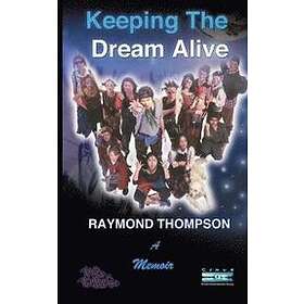 Raymond Webster Thompson: Keeping The Dream Alive