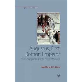Matthew D H Clark: Augustus, First Roman Emperor