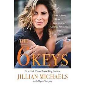 Jillian Michaels, Myatt Murphy: The 6 Keys