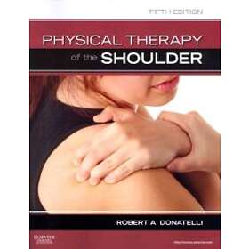 Robert A Donatelli: Physical Therapy of the Shoulder
