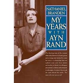 Nathaniel Branden: My Years with Ayn Rand