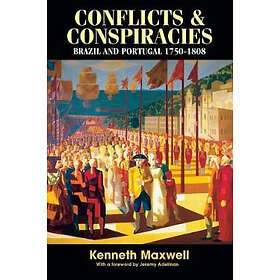 Kenneth Maxwell: Conflicts and Conspiracies