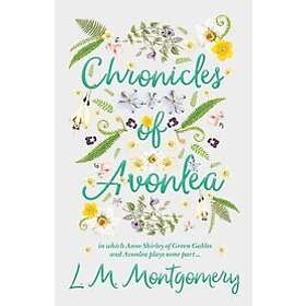 L M Montgomery: Chronicles Of Avonlea, In Which Anne Shirley Green Gables And Avonlea Plays Some Part ..