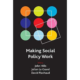 John Hills, Julian Le Grand, David Piachaud: Making social policy work