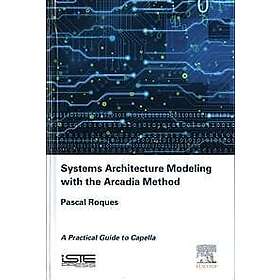 Pascal Roques: Systems Architecture Modeling with the Arcadia Method