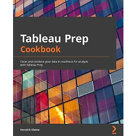 Hendrik Kleine: Tableau Prep Cookbook