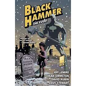 Jeff Lemire, Dean Ormston, David Rubin: Black Hammer Volume 2: The Event
