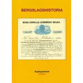 Stefan Backius, Göran Bergström, Ulla Ejemar, Börje Henningsson, Helena Karlsson: Bergslagshistoria. Årgång/årsbok 33/2021
