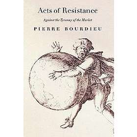 Pierre Bourdieu: Acts Of Resistance