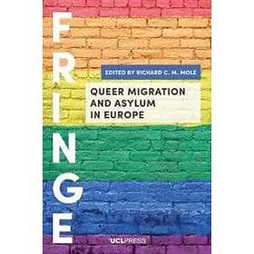 Richard C M Mole: Queer Migration and Asylum in Europe